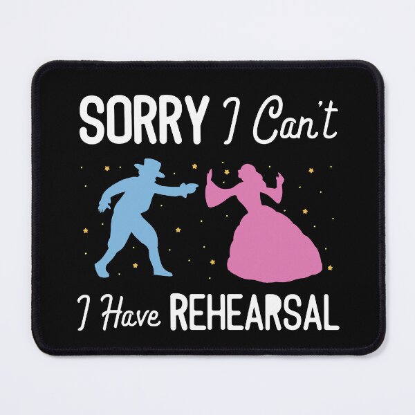 Item preview, Funny Theatre Gift " I Can't I Have Rehearsal " designed and sold by kammoe.