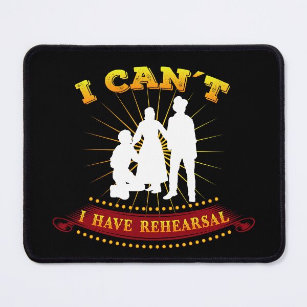 Item preview, Funny Theatre Gift " I Can't I Have Rehearsal " designed and sold by kammoe.