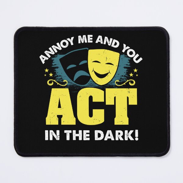 Item preview, Funny Theatre Gift " Annoy Me And You Act In The Dark " designed and sold by kammoe.