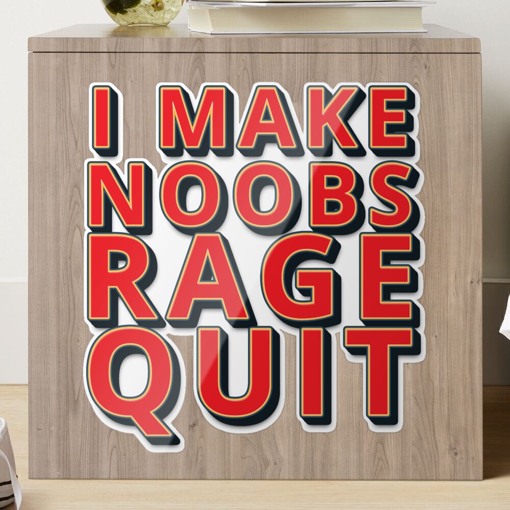 I make noobs rage quit Sticker for Sale by RedaDHB