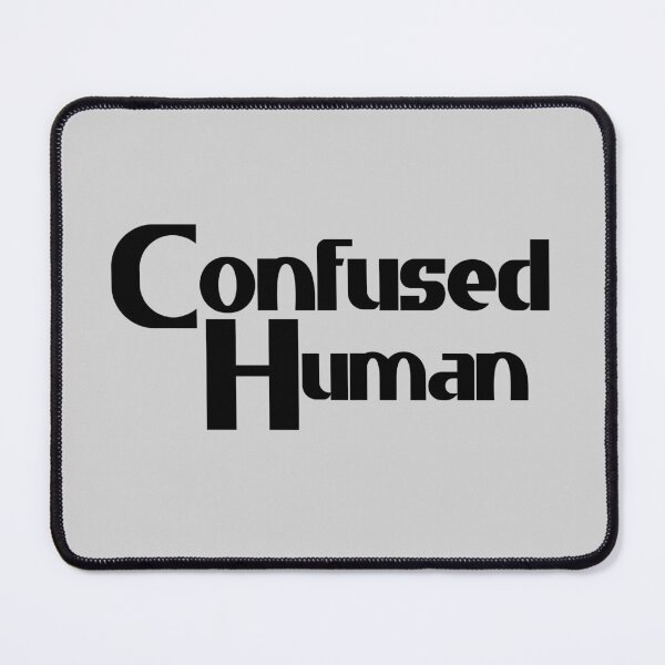 Item preview, Confused Human - Black Bold Text designed and sold by Chubuter.