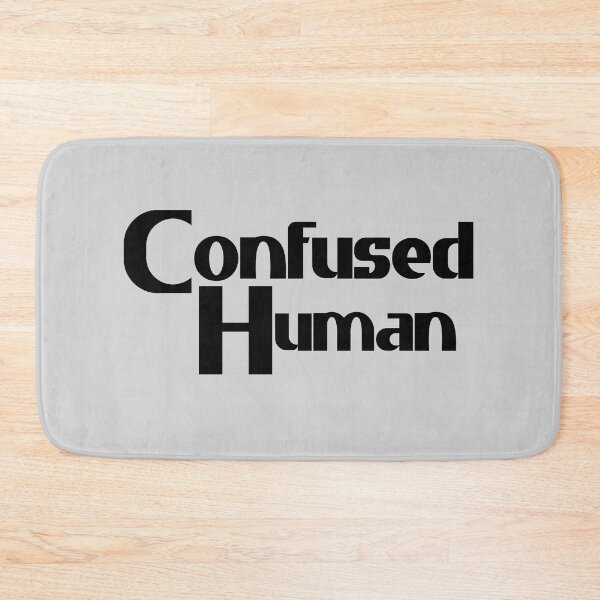 Item preview, Confused Human - Black Bold Text designed and sold by Chubuter.