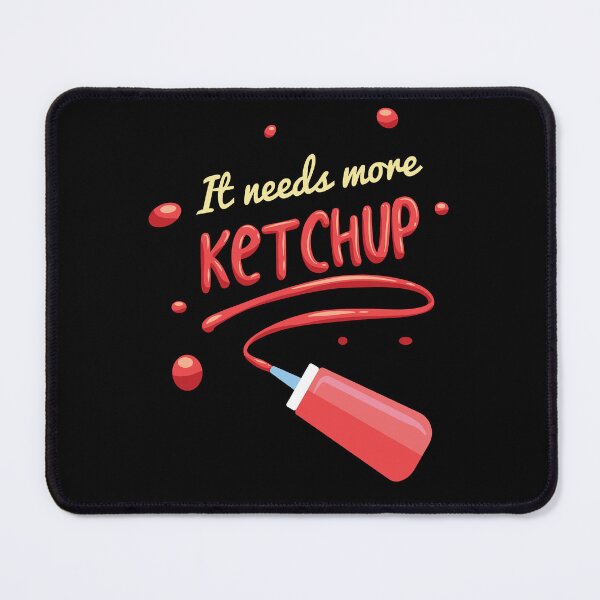 Item preview, Gift for Ketchup Lovers " It Needs More Ketchup "  designed and sold by kammoe.