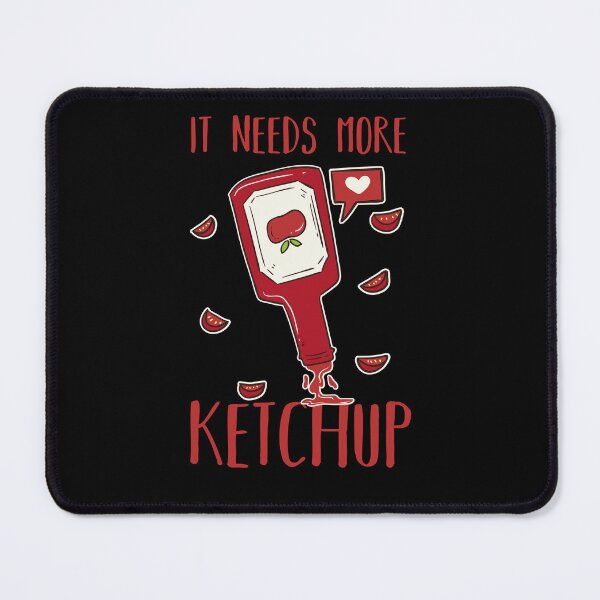 Item preview, Gift for Ketchup Lovers " It Needs More Ketchup "  designed and sold by kammoe.