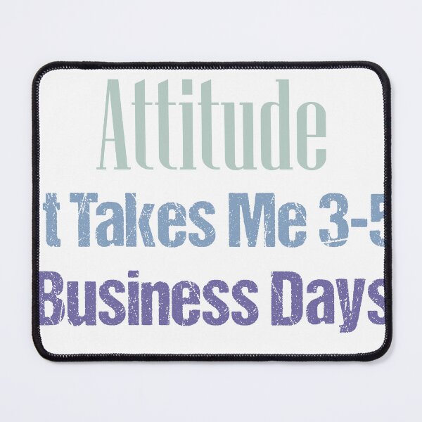 Item preview, Funny Once I Get An Attitude It Takes Me 3-5 Business Days to fix my face Sarcastic Humor T-shirt designed and sold by Luxe-Art.