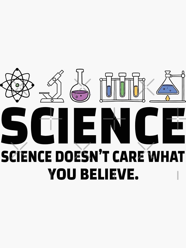 "Science Doesnt Care What You Believe" Sticker for Sale by skolldz