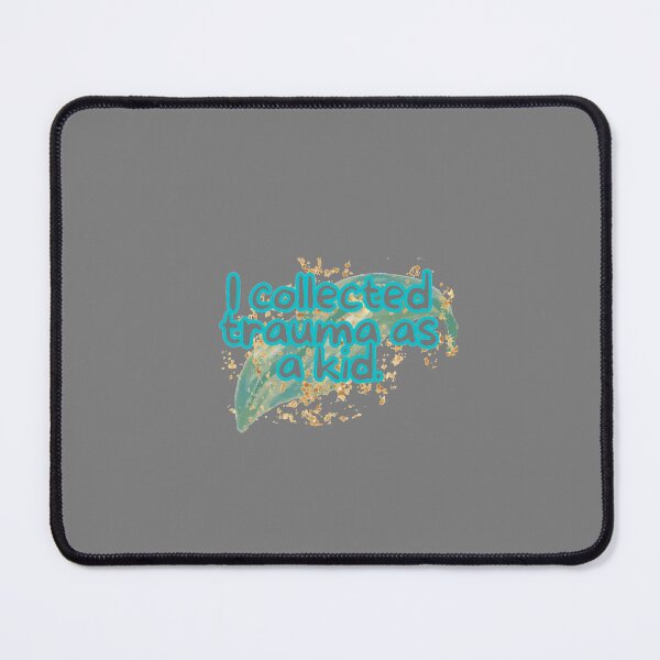 Item preview, I collected trauma as a kid mental illness joke designed and sold by system51.