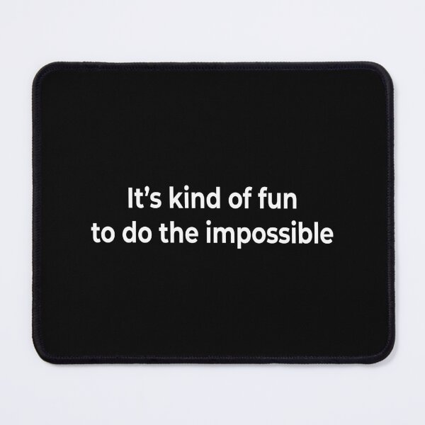 Item preview, It’s kind of fun to do the impossible designed and sold by KingPhilosopher.