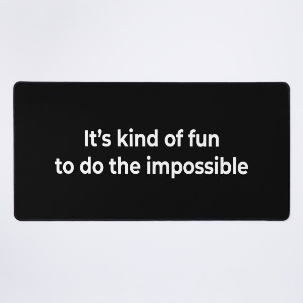 Item preview, It’s kind of fun to do the impossible designed and sold by KingPhilosopher.