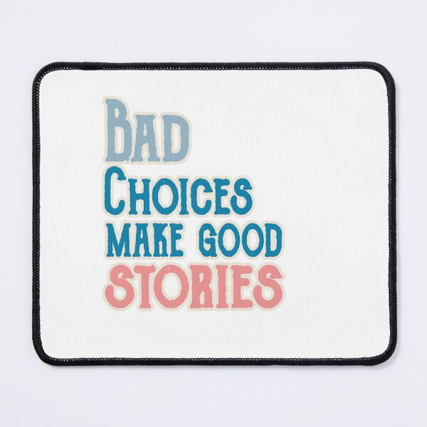 Item preview, Bad Choices make good stories designed and sold by ONPINI.