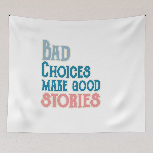 Item preview, Bad Choices make good stories designed and sold by ONPINI.