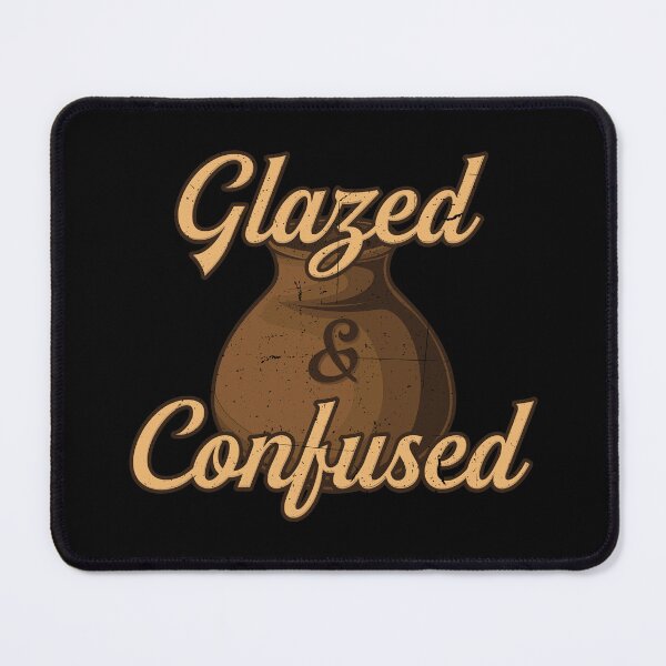 Item preview, Pottery Lover Gift " Glazed and confused " designed and sold by kammoe.