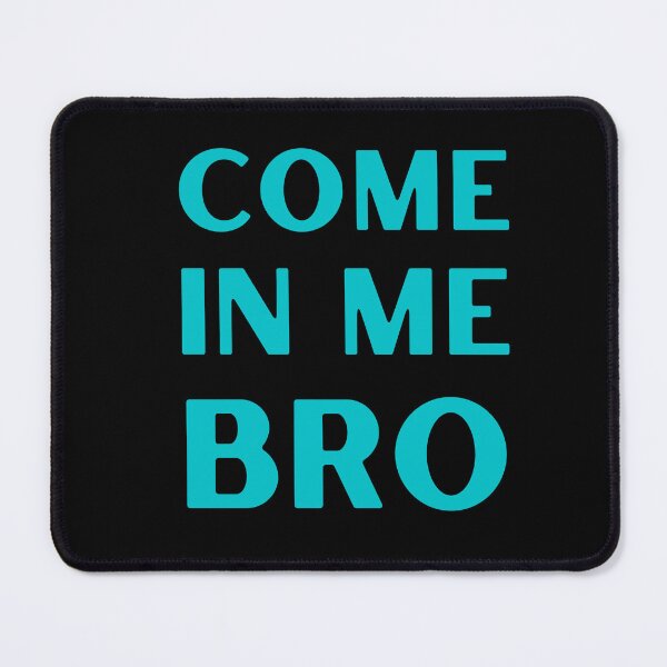 Item preview, COME IN ME BRO FUNNY LGBT GAY PRIDE DESIGN designed and sold by appareltolove.