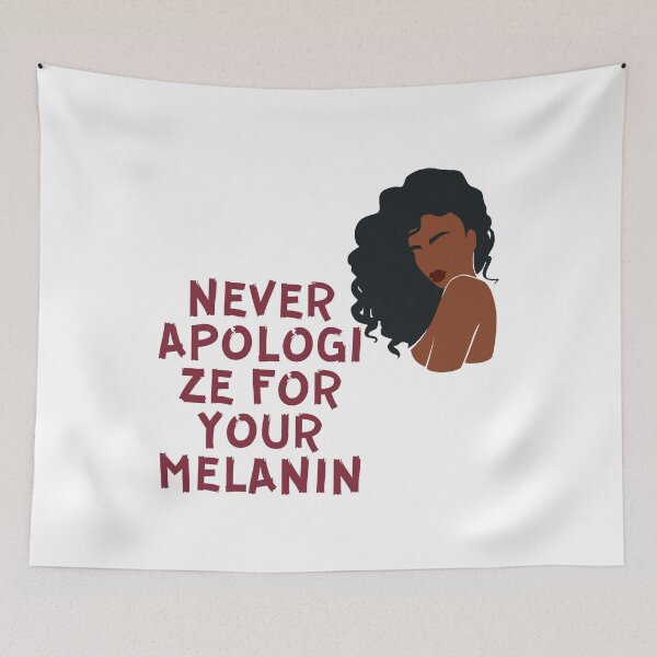 Item preview,  Never Apologize for Your Melanin designed and sold by badretop.