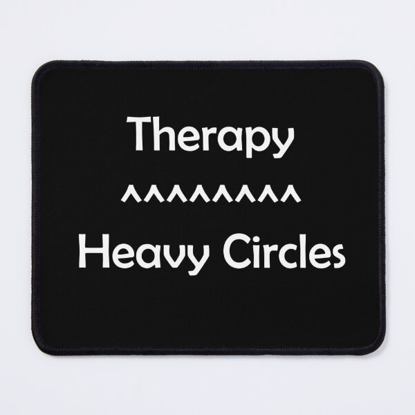 Item preview, Therapy <<< Heavy Circles designed and sold by designsbyted.