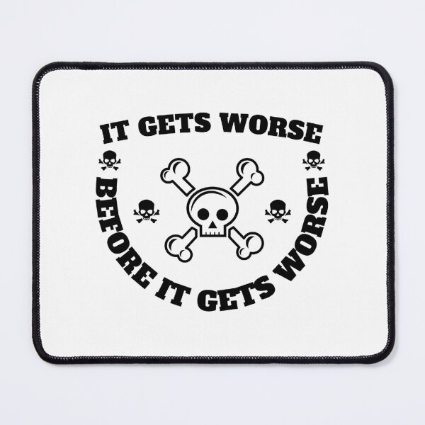 Item preview, It Gets Worse designed and sold by madraso.