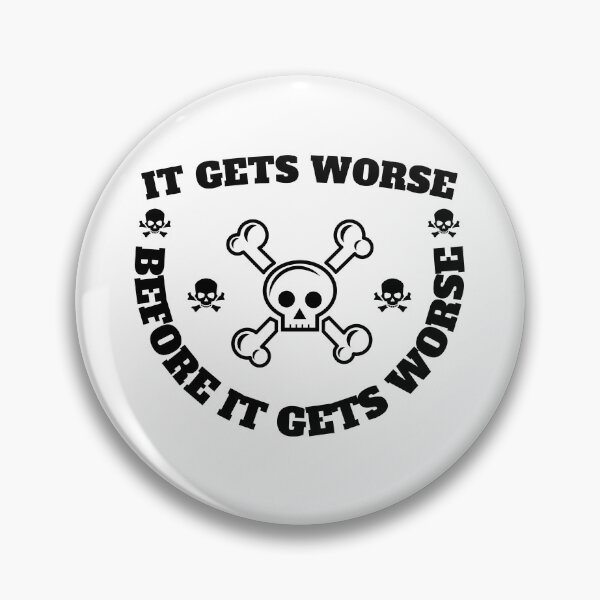 Item preview, It Gets Worse designed and sold by madraso.