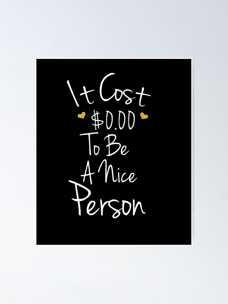 It Costs Zero Dollars To Be A Nice Person Hoodie