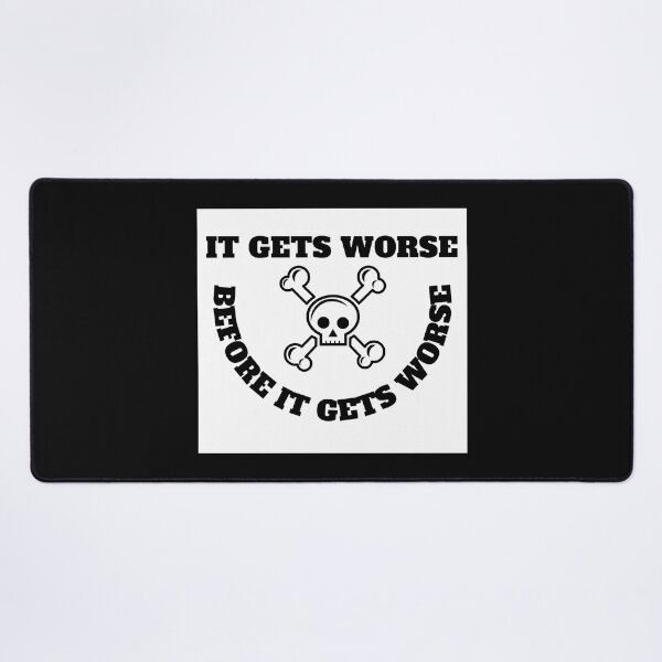 Item preview, Copy of Copy of It Gets Worse designed and sold by madraso.