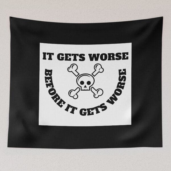 Item preview, Copy of Copy of It Gets Worse designed and sold by madraso.