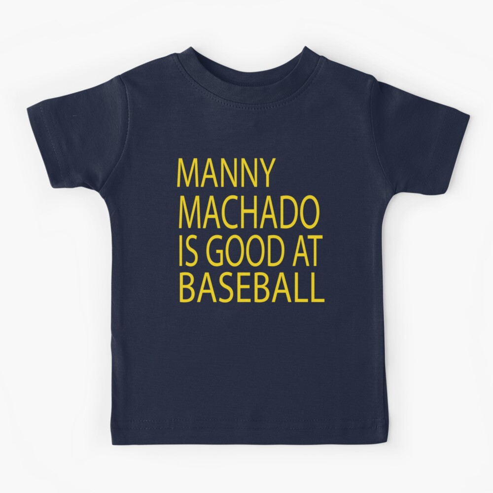 MANNY MACHADO IS GOOD AT BASEBALL  Kids T-Shirt for Sale by