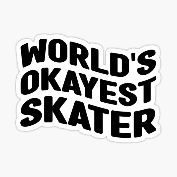 Item preview, WORLD'S OKAYEST SKATER designed and sold by BestDesign US.