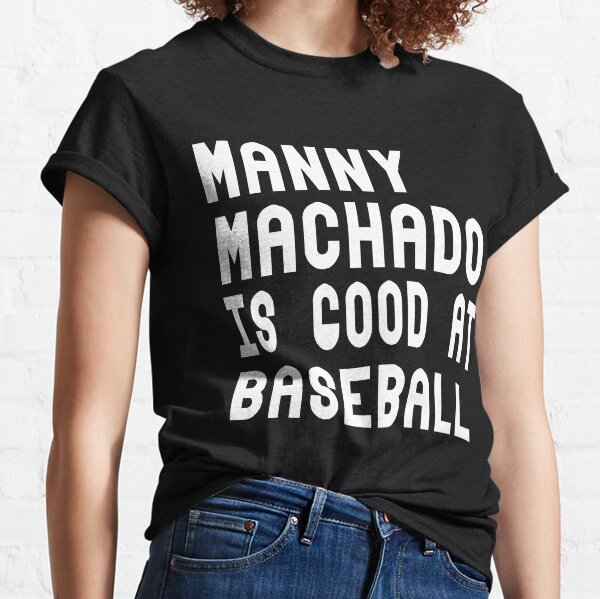 MANNY MACHADO IS GOOD AT BASEBALL  Essential T-Shirt for Sale by ASSOUKI9