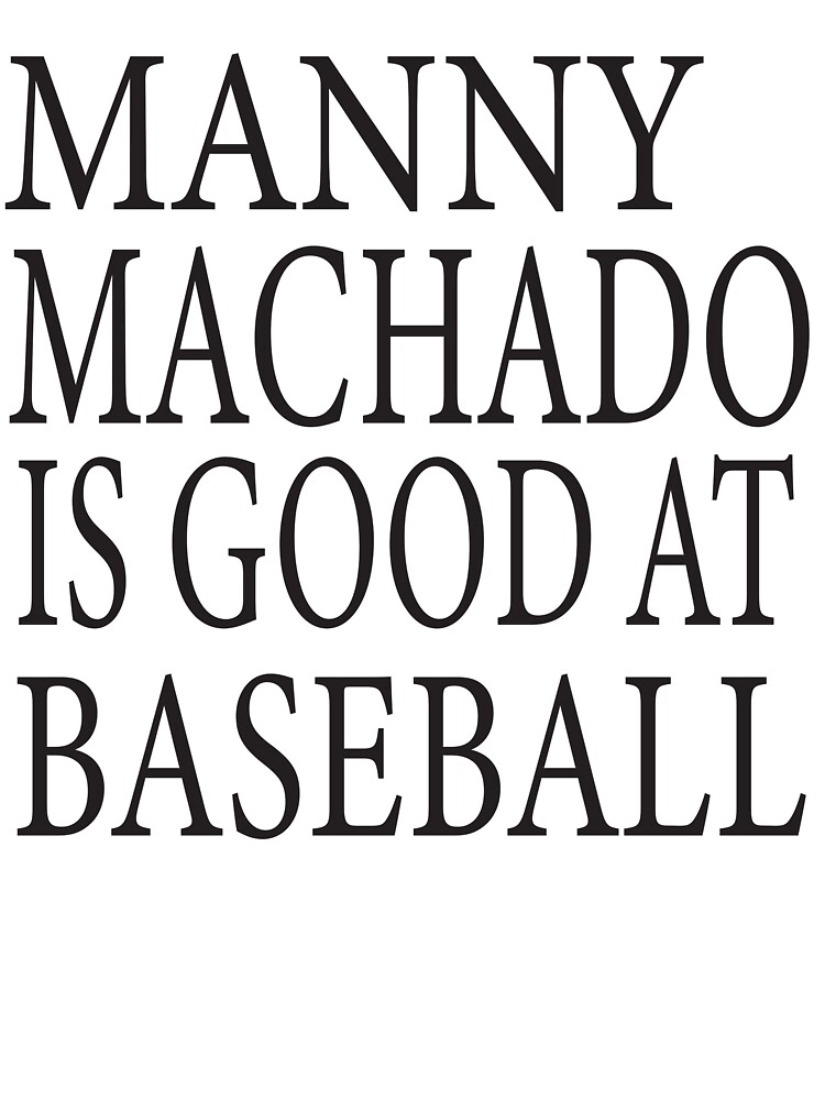 MANNY MACHADO IS GOOD AT BASEBALL  Kids T-Shirt for Sale by