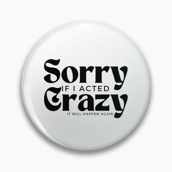 Item preview, Sorry If I Acted Crazy It Will Happen Again /Humor / Funny sarcastic / family joke designed and sold by Alexa5454.