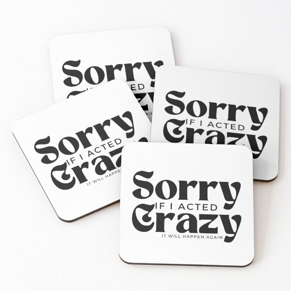 Item preview, Sorry If I Acted Crazy It Will Happen Again /Humor / Funny sarcastic / family joke designed and sold by Alexa5454.