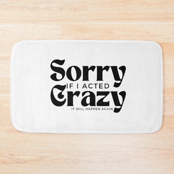 Item preview, Sorry If I Acted Crazy It Will Happen Again /Humor / Funny sarcastic / family joke designed and sold by Alexa5454.
