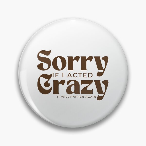 Item preview, Sorry If I Acted Crazy It Will Happen Again /Humor / Funny sarcastic / family joke designed and sold by Alexa5454.