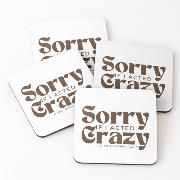 Item preview, Sorry If I Acted Crazy It Will Happen Again /Humor / Funny sarcastic / family joke designed and sold by Alexa5454.