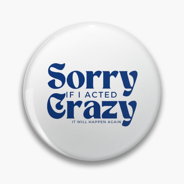 Item preview, Sorry If I Acted Crazy It Will Happen Again /Humor / Funny sarcastic / family joke designed and sold by Alexa5454.