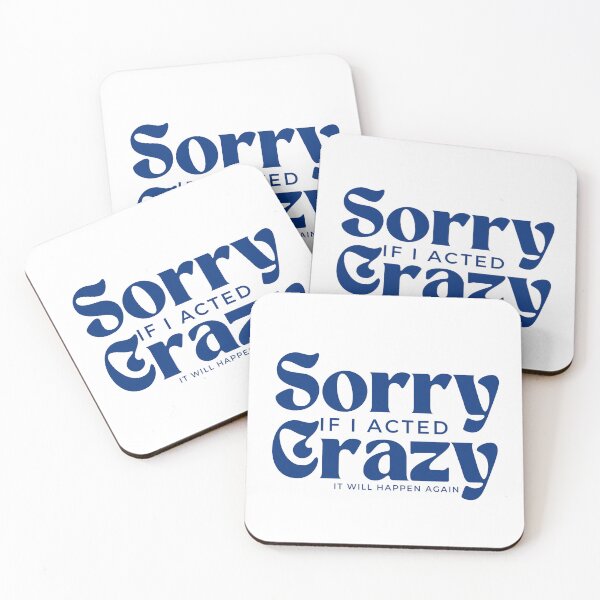 Item preview, Sorry If I Acted Crazy It Will Happen Again /Humor / Funny sarcastic / family joke designed and sold by Alexa5454.