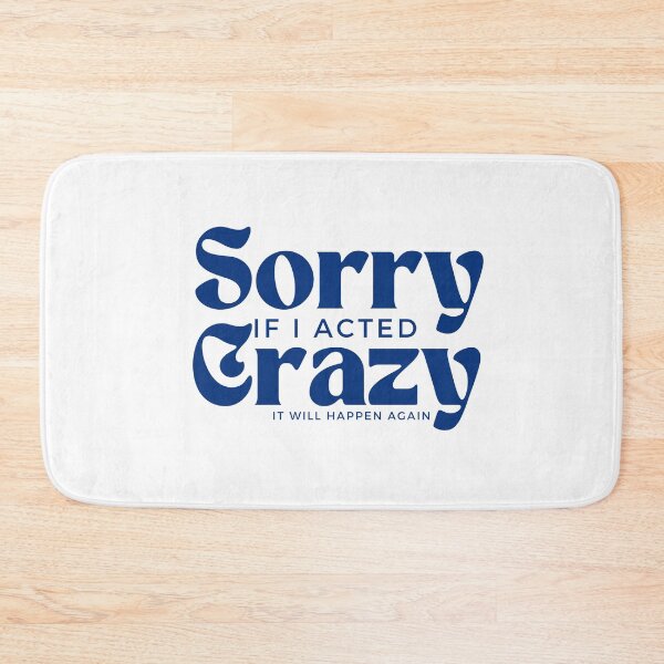 Item preview, Sorry If I Acted Crazy It Will Happen Again /Humor / Funny sarcastic / family joke designed and sold by Alexa5454.