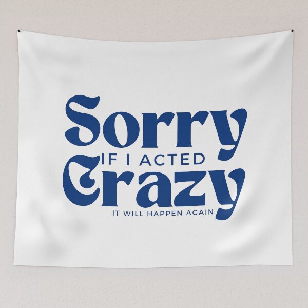 Item preview, Sorry If I Acted Crazy It Will Happen Again /Humor / Funny sarcastic / family joke designed and sold by Alexa5454.