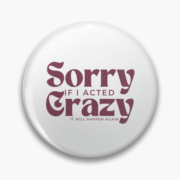 Item preview, Sorry If I Acted Crazy It Will Happen Again /Humor / Funny sarcastic / family joke designed and sold by Alexa5454.