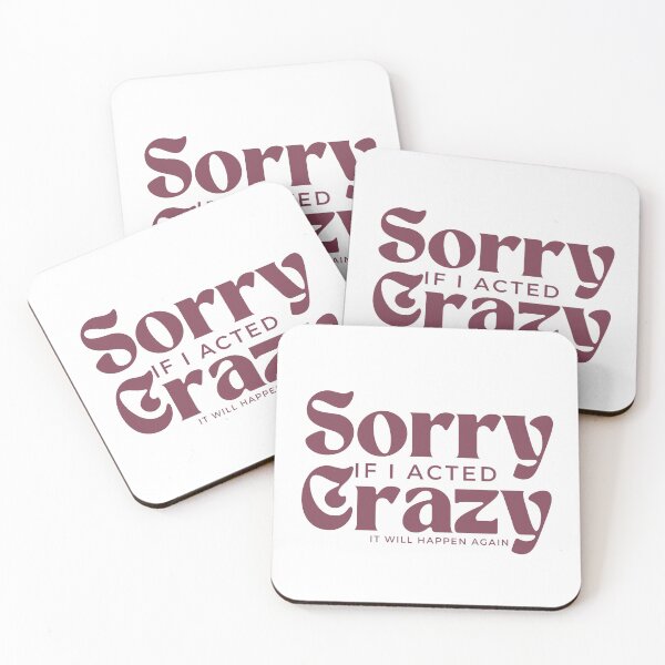 Item preview, Sorry If I Acted Crazy It Will Happen Again /Humor / Funny sarcastic / family joke designed and sold by Alexa5454.