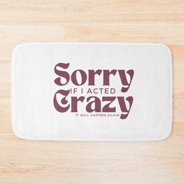 Item preview, Sorry If I Acted Crazy It Will Happen Again /Humor / Funny sarcastic / family joke designed and sold by Alexa5454.