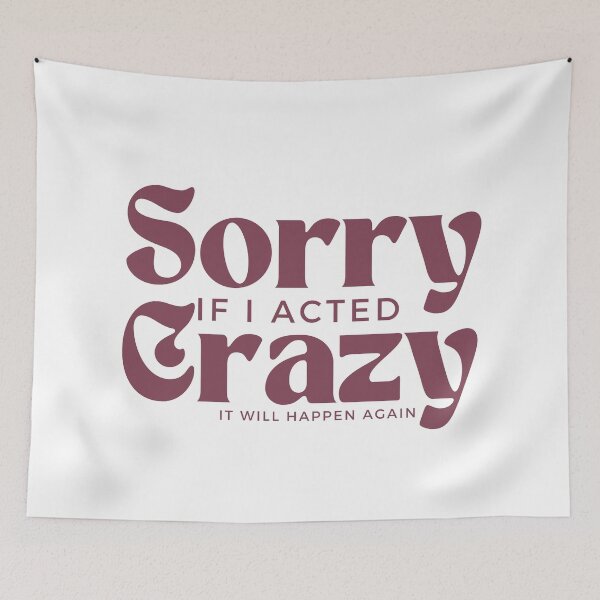 Item preview, Sorry If I Acted Crazy It Will Happen Again /Humor / Funny sarcastic / family joke designed and sold by Alexa5454.