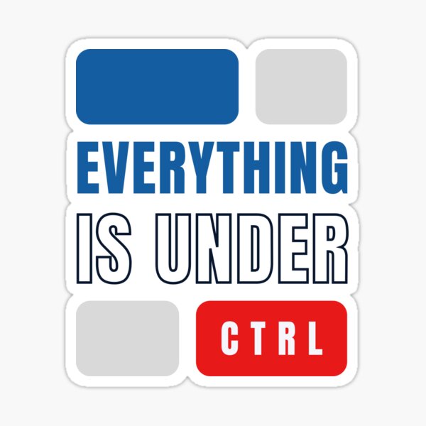 everyting-is-under-control-sticker-for-sale-by-naghmaperveen-redbubble