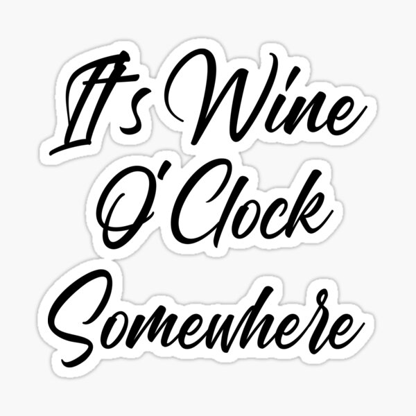 Artikel-Vorschau von Es ist Wine O'Clock Irgendwo. Lustiges Weinliebhaber-Zitat, designt und verkauft von That Cheeky Tee.