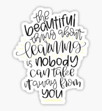 The Beautiful Thing About Learning Sticker