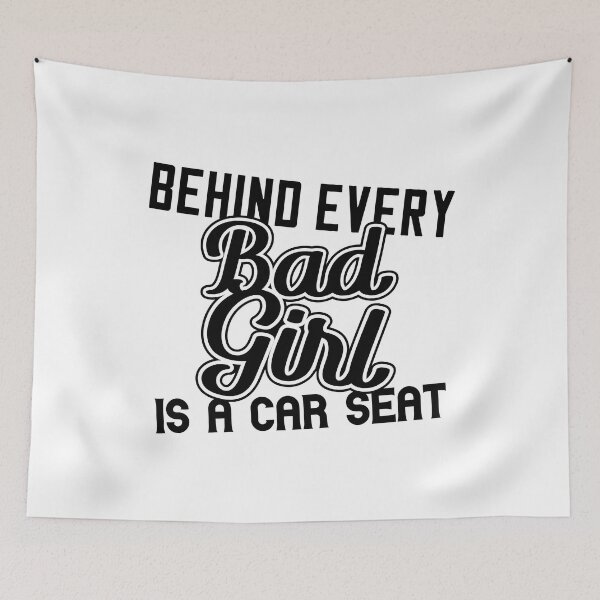 Item preview, Behind every bad girl is a car seat designed and sold by Zexten.