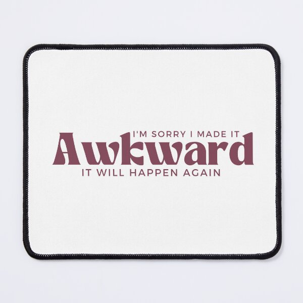 Item preview, I'm Sorry I Made it Awkward It Will Happen Again , Awkward , Gift for Her, Antisocial , Funny Awkward, Funny Graphic designed and sold by Alexa5454.