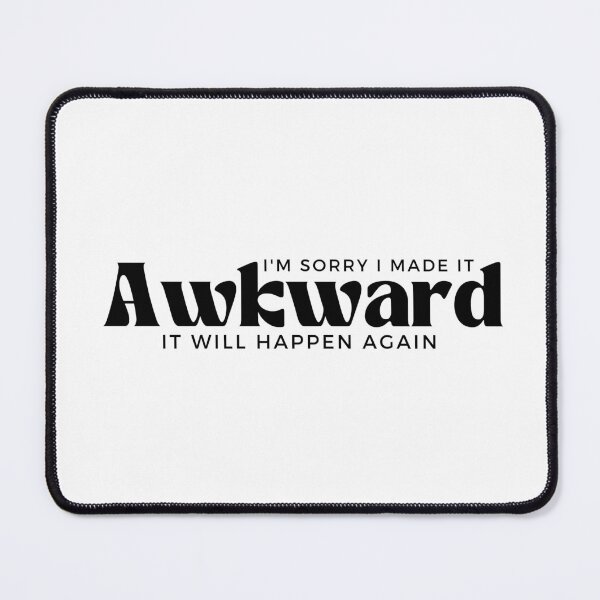 Item preview, I'm Sorry I Made it Awkward It Will Happen Again , Awkward , Gift for Her, Antisocial , Funny Awkward, Funny Graphic designed and sold by Alexa5454.