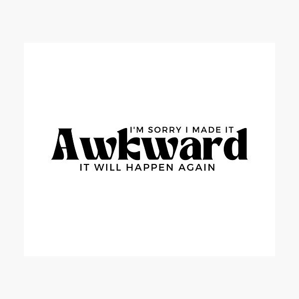 Item preview, I'm Sorry I Made it Awkward It Will Happen Again , Awkward , Gift for Her, Antisocial , Funny Awkward, Funny Graphic  designed and sold by Alexa5454.