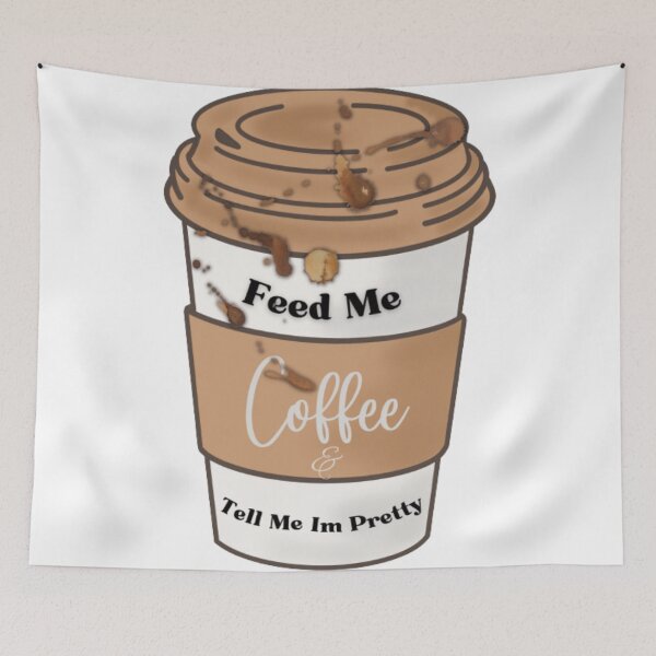 Item preview, feed me coffee and tell me i'm pretty designed and sold by Lofi8Store.