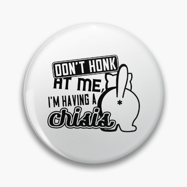 Item preview, Don't honk at me I'm having crisis designed and sold by Zexten.